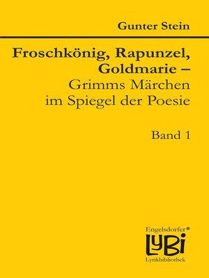 cover image of Froschkönig, Rapunzel, Goldmarie – Grimms Märchen im Spiegel der Poesie
